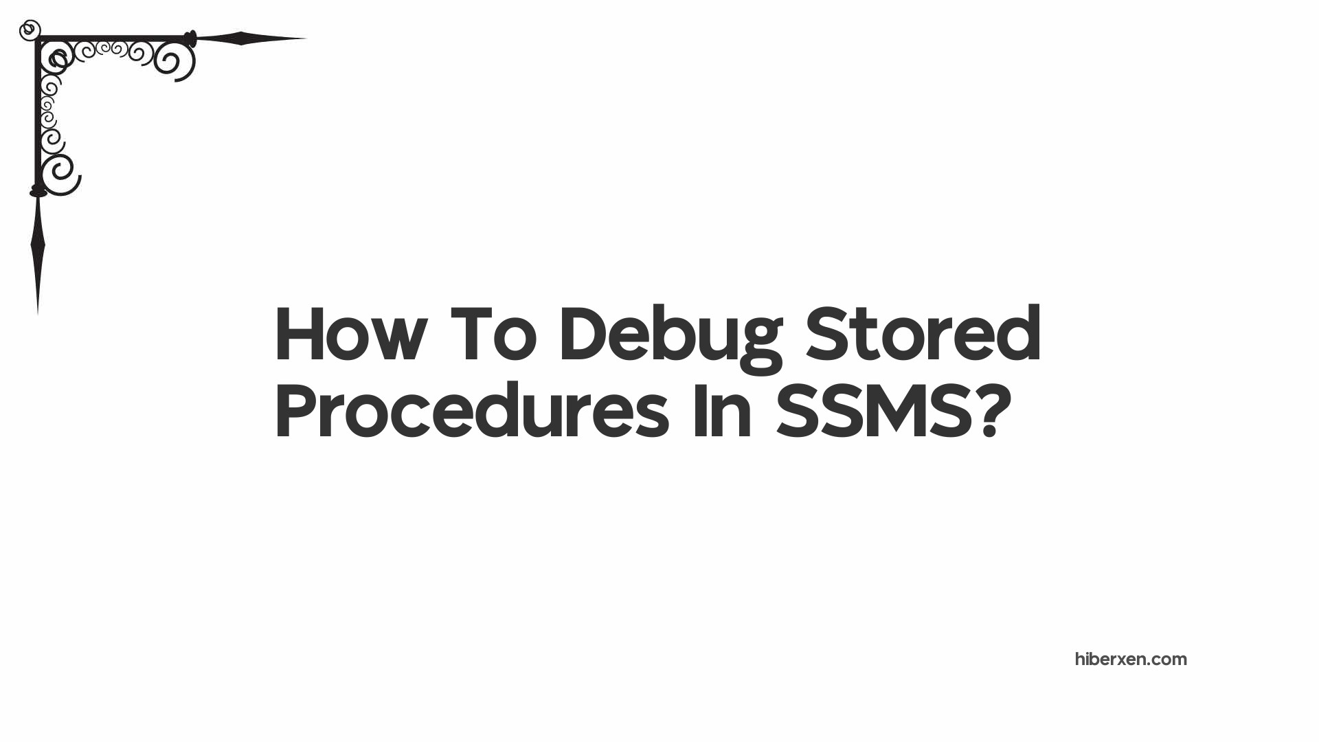 How To Debug Stored Procedures In SSMS?