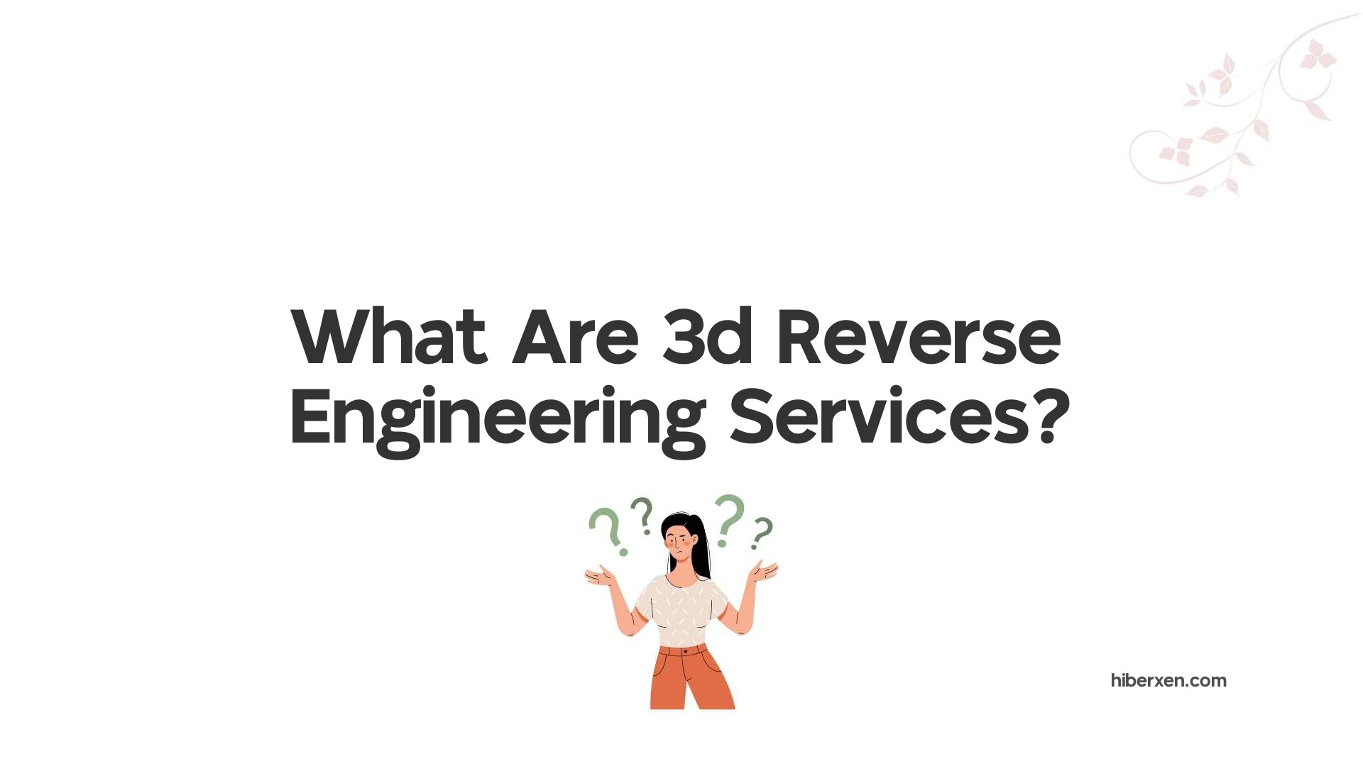 What Are 3d Reverse Engineering Services?