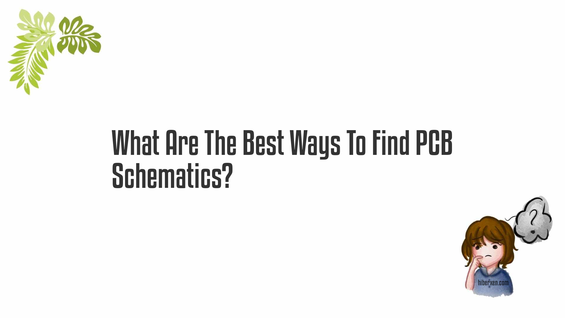What Are The Best Ways To Find PCB Schematics?