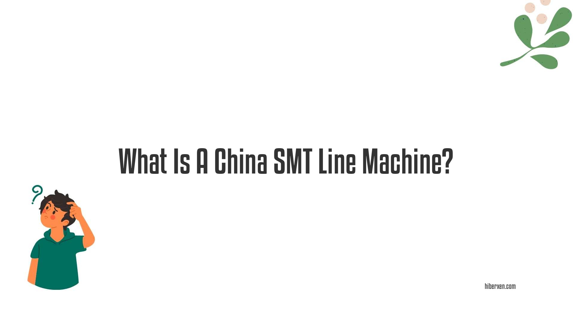 What Is A China SMT Line Machine?