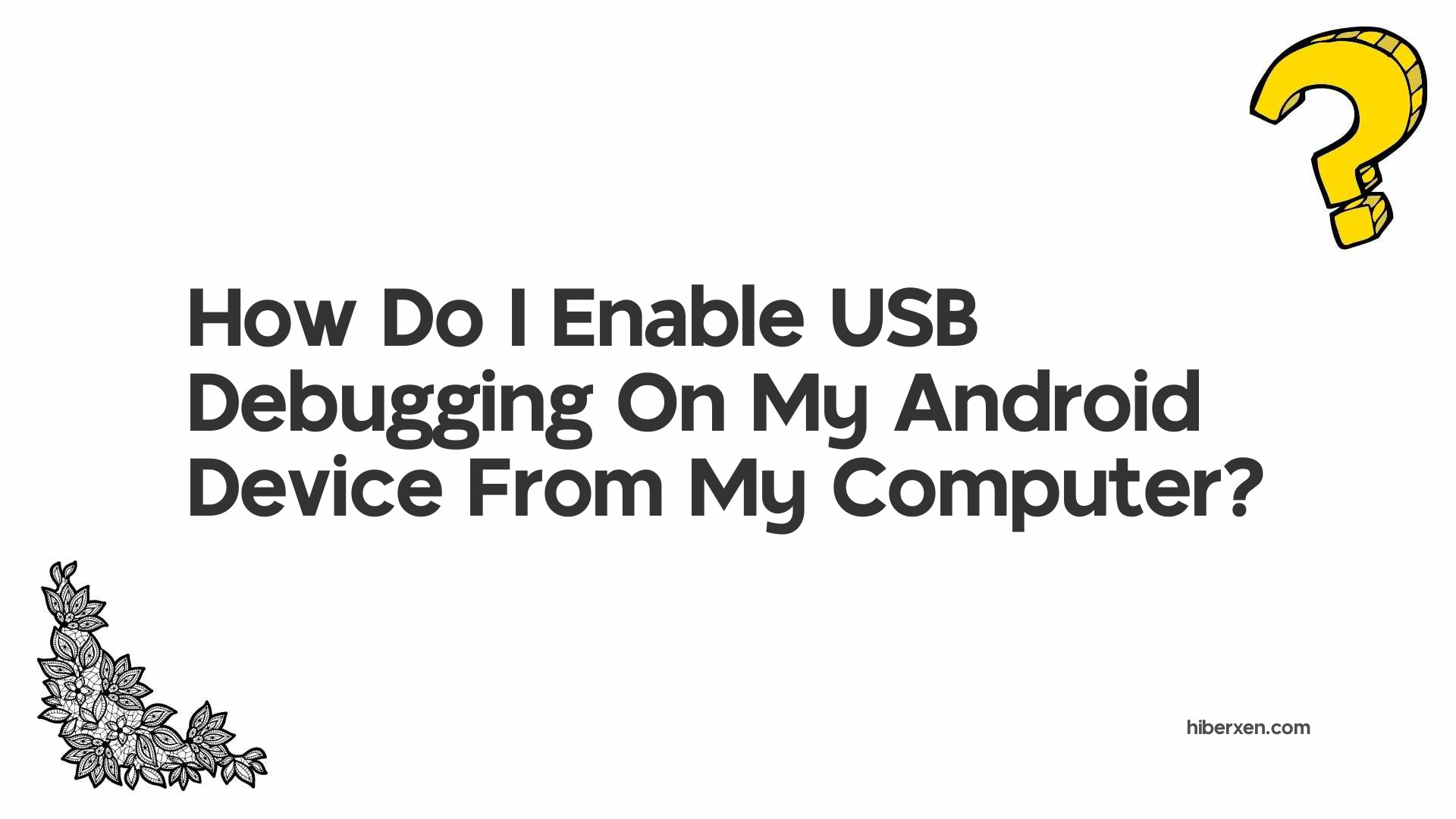 How Do I Enable USB Debugging On My Android Device From My Computer?