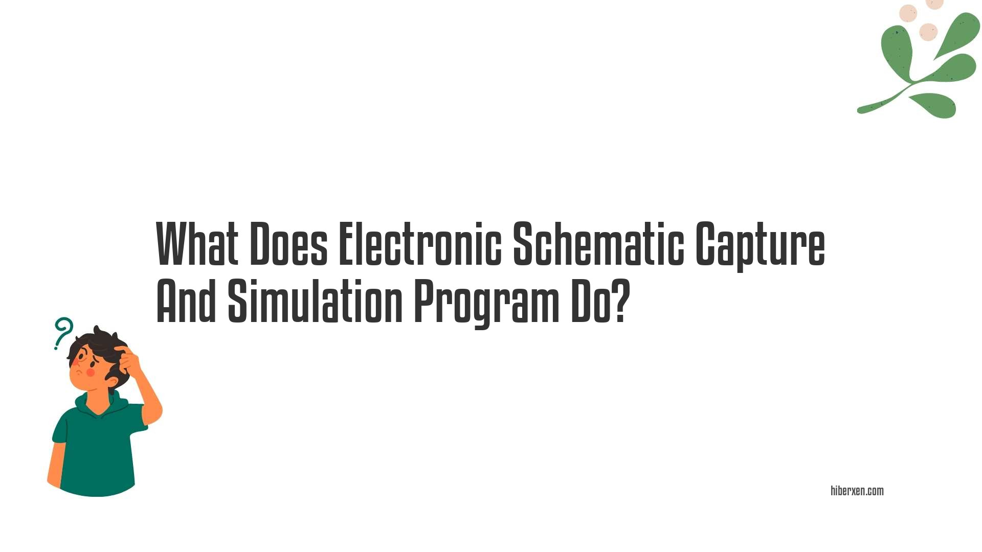 What Does Electronic Schematic Capture And Simulation Program Do?