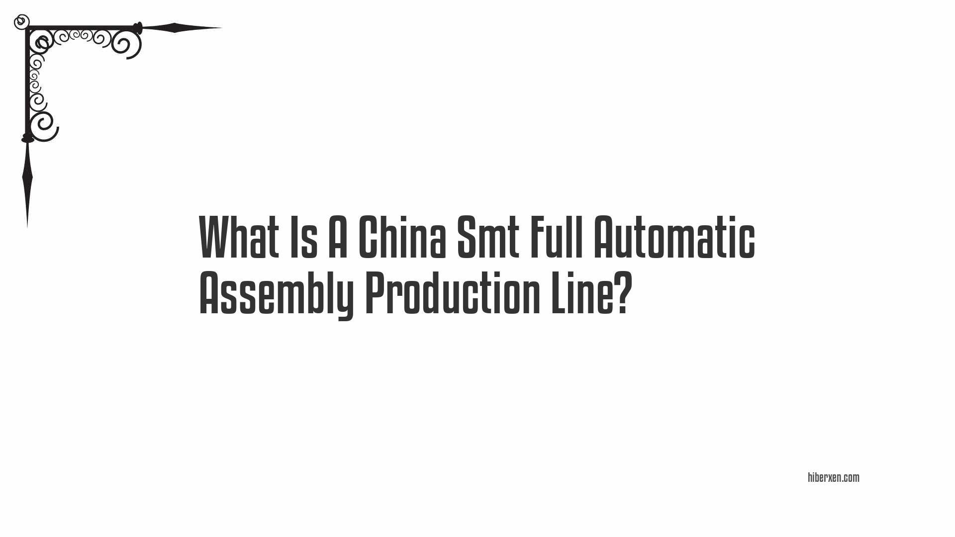What Is A China Smt Full Automatic Assembly Production Line?