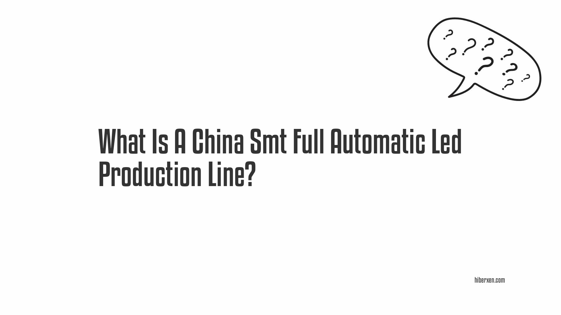 What Is A China Smt Full Automatic Led Production Line?