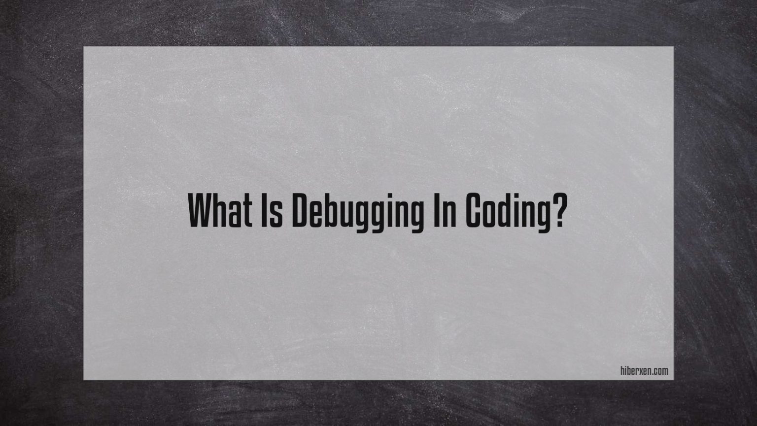 What Is Debugging In Coding