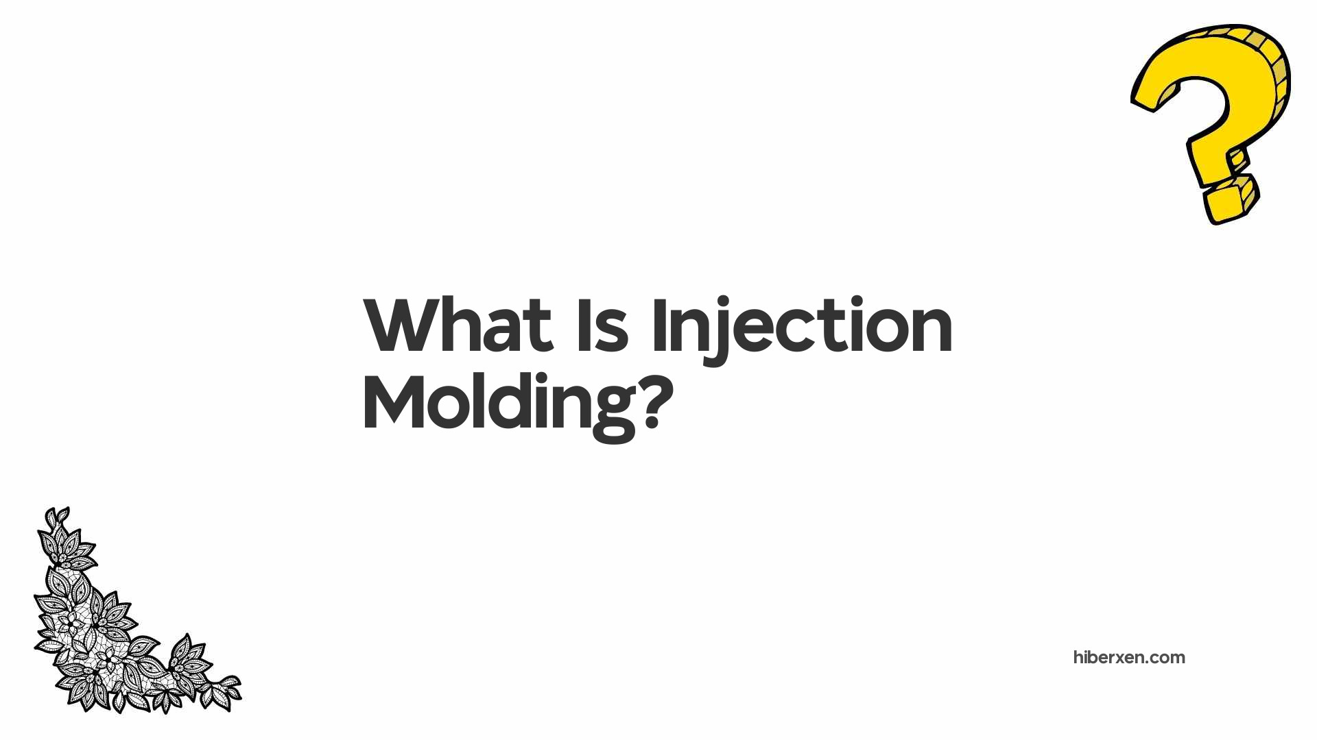 What Is Injection Molding?