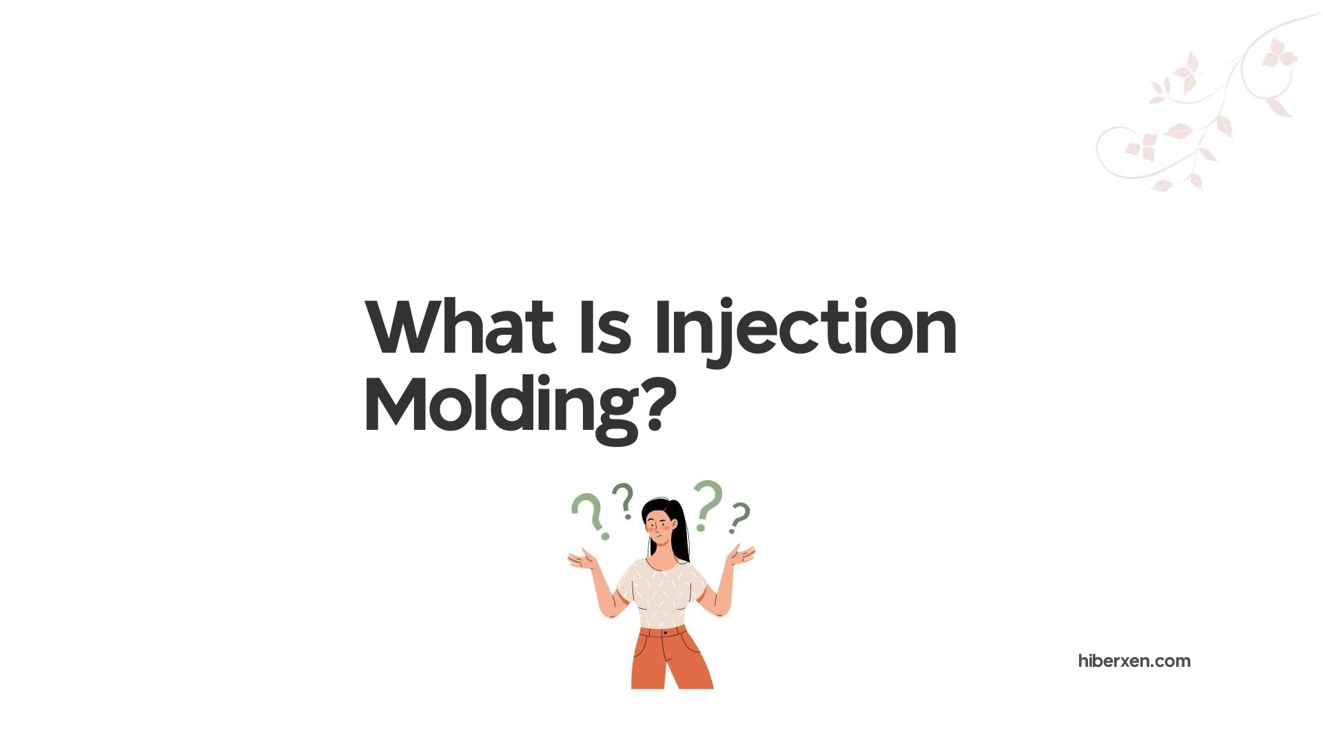 What Is Injection Molding?