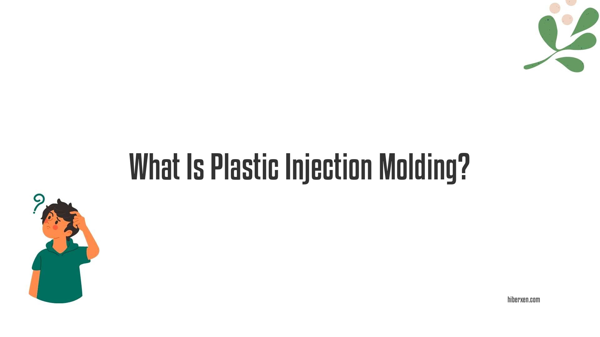 What Is Plastic Injection Molding?