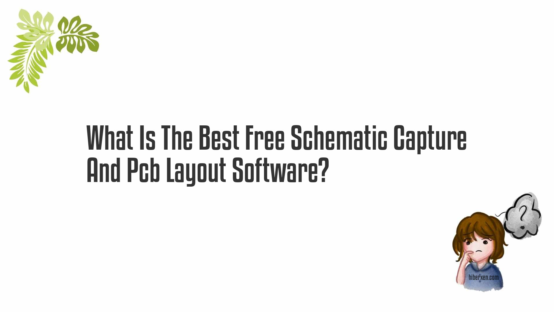 What Is The Best Free Schematic Capture And Pcb Layout Software?