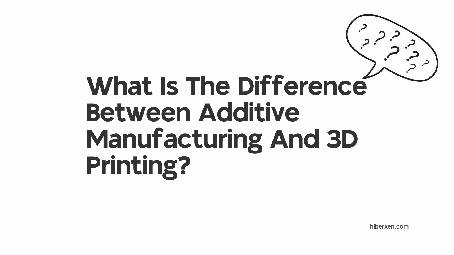 What Is The Difference Between Additive Manufacturing And 3D Printing?