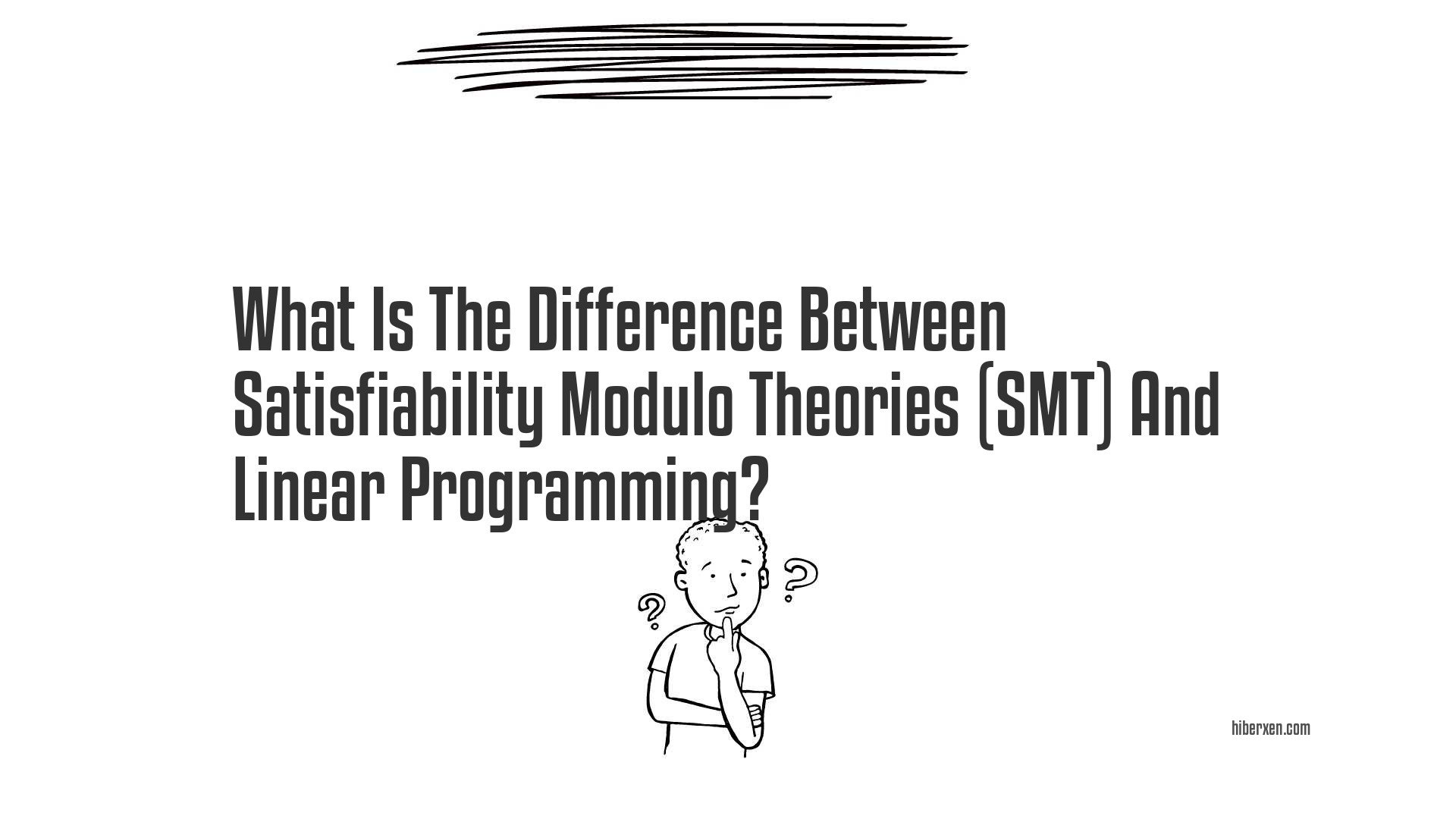 What Is The Difference Between Satisfiability Modulo Theories (SMT) And Linear Programming?