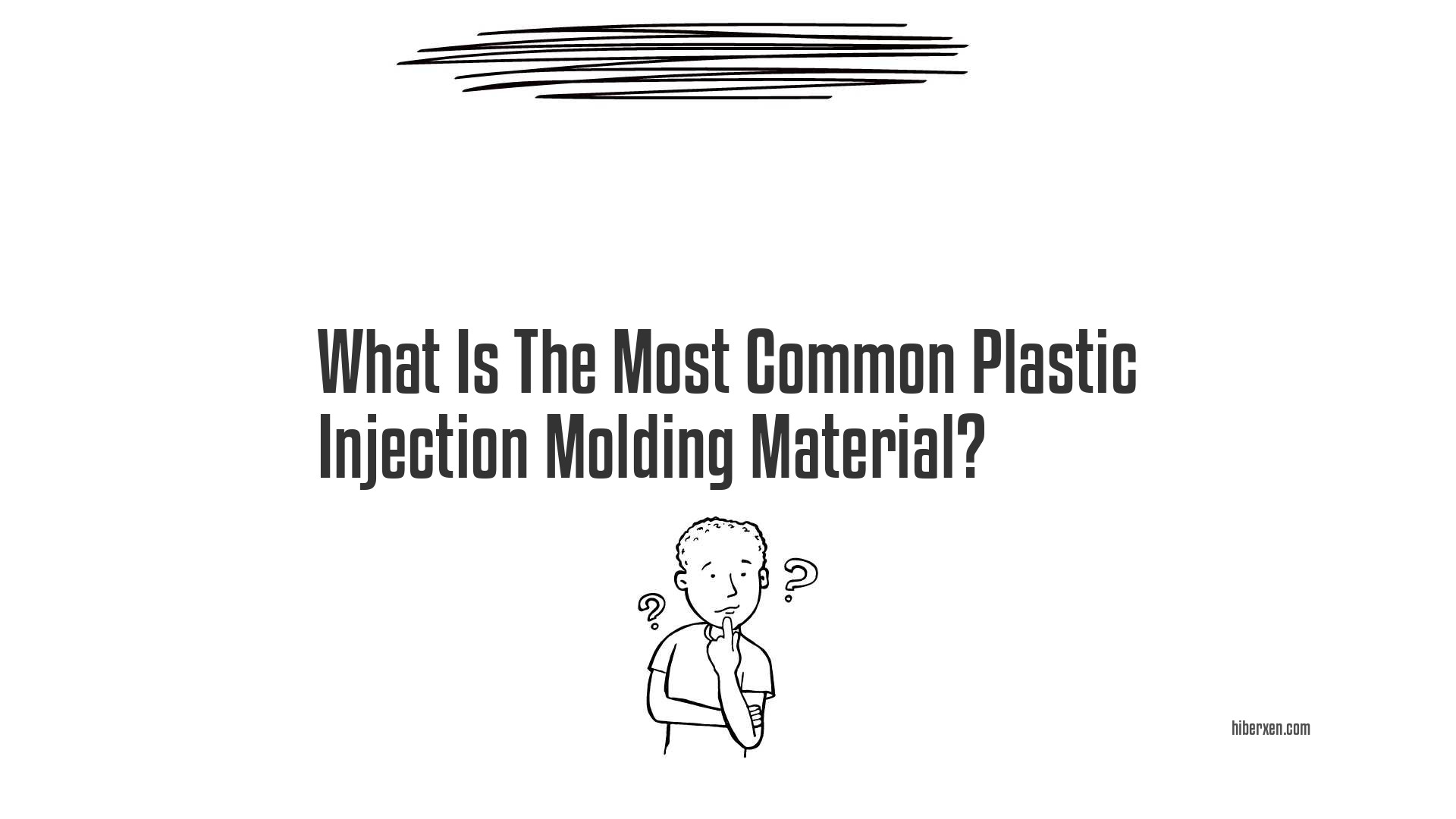 What Is The Most Common Plastic Injection Molding Material?